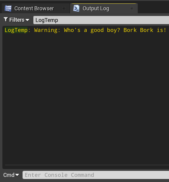 Screenshot of the Unreal Engine output log showing the message we wrote in the above code, "who's a good boy? Bork Bork is"